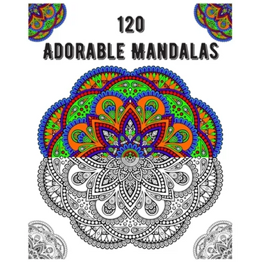 120 Adorable Mandalas: mandala coloring book for kids, adults, teens, beginners, girls: 120 amazing patterns and mandalas coloring book: Stre