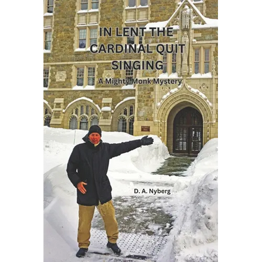 In Lent the Cardinal Quit Singing: A Mighty Monk Mystery