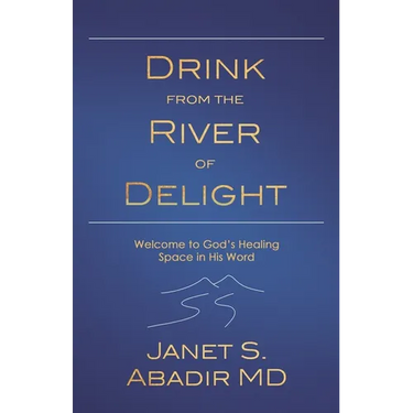 Drink from the River of Delight