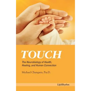 Touch: The Neurobiology of Health, Healing, and Human Connection