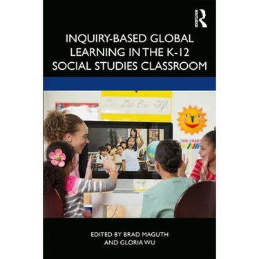 Inquiry-Based Global Learning in the K-12 Social Studies Classroom