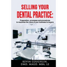 Selling your dental practice: preparation, processes and procedures to maximize the value of your business to buyers
