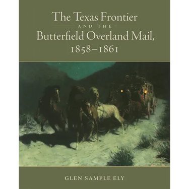 The Texas Frontier and the Butterfield Overland Mail, 1858-1861