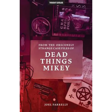 From the Obscenely Strange Case Files of Dead Things Mikey: VOLUME 1: The Presumptuous b029