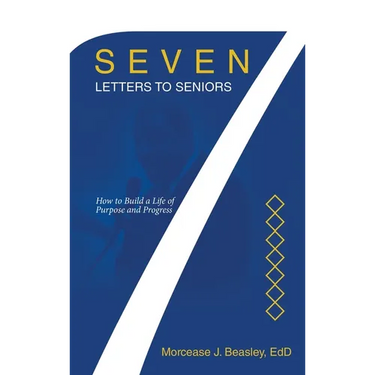 Seven Letters to Seniors: How to Build a Life of Purpose and Progress