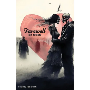 Farewell My Zombie: Short Stories About the Undead