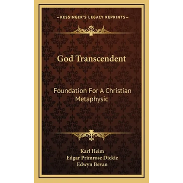 God Transcendent: Foundation For A Christian Metaphysic