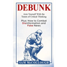 Debunk: Arm Yourself With the Tenets of Critical Thinking