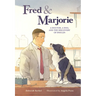 Fred & Marjorie: A Doctor, a Dog, and the Discovery of Insulin