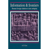 Information and Frontiers: Roman Foreign Relations in Late Antiquity