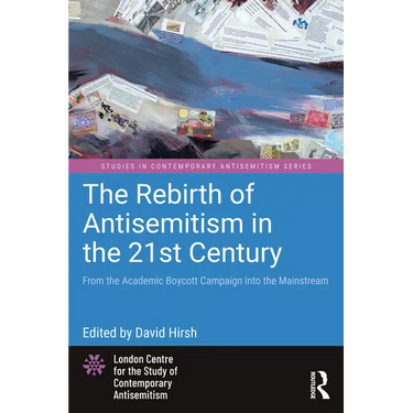 The Rebirth of Antisemitism in the 21st Century: From the Academic Boycott Campaign Into the Mainstream