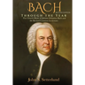 BACH Through the Year: The Church Music of Johann Sebastian Bach and the Revised Common Lectionary, SECOND EDITION: The Church Music of Johann Sebasti