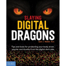 Slaying Digital Dragons (Tm): Tips and Tools for Protecting Your Body, Brain, Psyche, and Thumbs from the Digital Dark Side