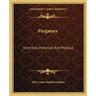 Purgatory: Doctrinal, Historical And Poetical