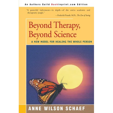 Beyond Therapy, Beyond Science: A New Model for Healing the Whole Person