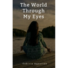 The World Through My Eyes
