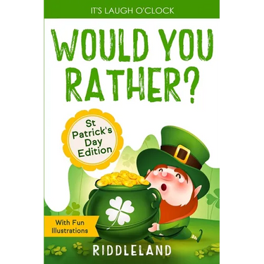 It's Laugh O'Clock - Would You Rather? St Patrick's Day Edition: A Hilarious and Interactive Question Book for Boys and Girls