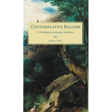 Contemplative Realism: A Theological-Aesthetical Manifesto