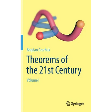 Theorems of the 21st Century: Volume I