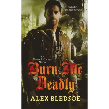 Burn Me Deadly: An Eddie Lacrosse Novel