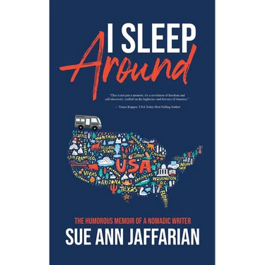 I Sleep Around: The Humorous Memoir of a Nomadic Writer