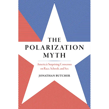 The Polarization Myth: America's Surprising Consensus on Race, Schools, and Sex