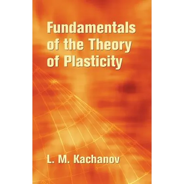 Fundamentals of the Theory of Plasticity