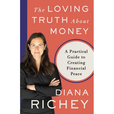 The Loving Truth About Money: A Practical Guide to Creating Financial Peace