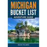 Michigan Bucket List Adventure Guide