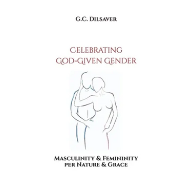 Celebrating God-Given Gender: Masculinity & Femininity per Nature & Grace