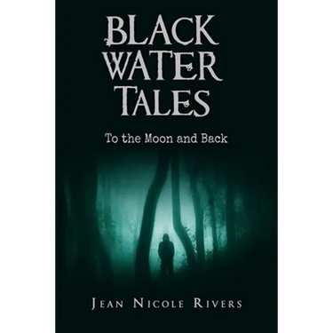 Black Water Tales: To the Moon and Back