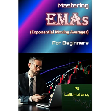 Mastering Exponential Moving Averages for beginners by Lalit Mohanty