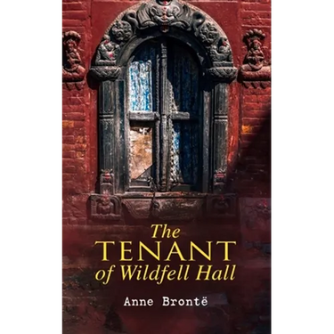 The Tenant of Wildfell Hall: Romance Novel