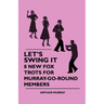 Let's Swing It - 8 New Fox Trots For Murray-Go-Round Members