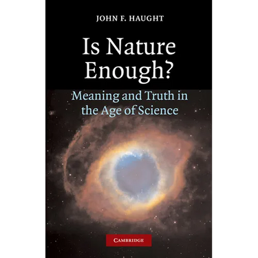 Is Nature Enough?: Meaning and Truth in the Age of Science