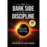 The Dark Side of Discipline: Stop Chasing. Suffer Less. Achieve More.
