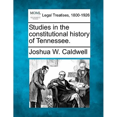 Studies in the Constitutional History of Tennessee.