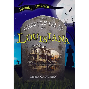 The Ghostly Tales of Louisiana