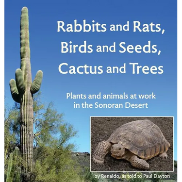Rabbits and Rats, Birds and Seeds, Cactus and Trees: Plants and animals at work in the Sonoran Desert