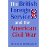 British Forgn Serv & Amer CIV War