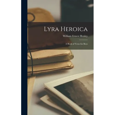Lyra Heroica: a Book of Verse for Boys