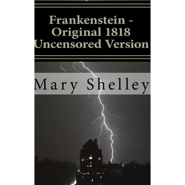 Frankenstein - Original 1818 Uncensored Version