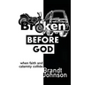Broken Before God: When Faith and Calamity Collide