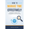 How to Manage Time Effectively