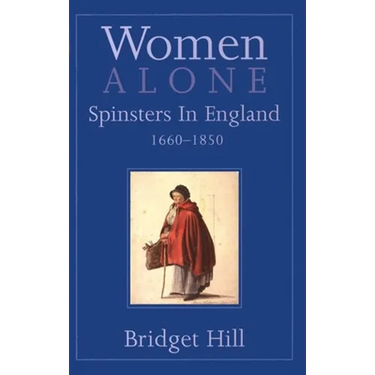 Women Alone: Spinsters in England, 1660-1850