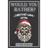 Would You Rather Christmas Game Edition: A Fun Challenging Questions for Kids Teens and The Whole Family (Perfect Stocking Stuffer Ideas)
