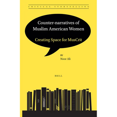 Counter-Narratives of Muslim American Women: Creating Space for Muscrit