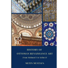 History of Ottoman Renaissance Art: From Mehmed I to Selim II (Revised Edition): Revised Edition