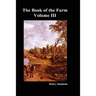 The Book of the Farm. Volume III. (Hardcover)