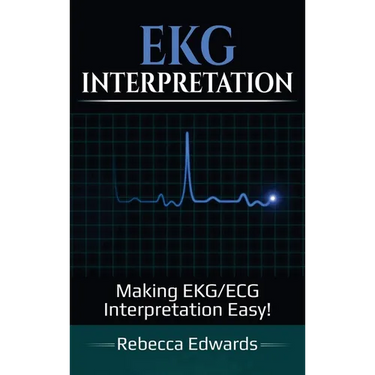 EKG Interpretation: Making EKG/ECG Interpretation Easy!